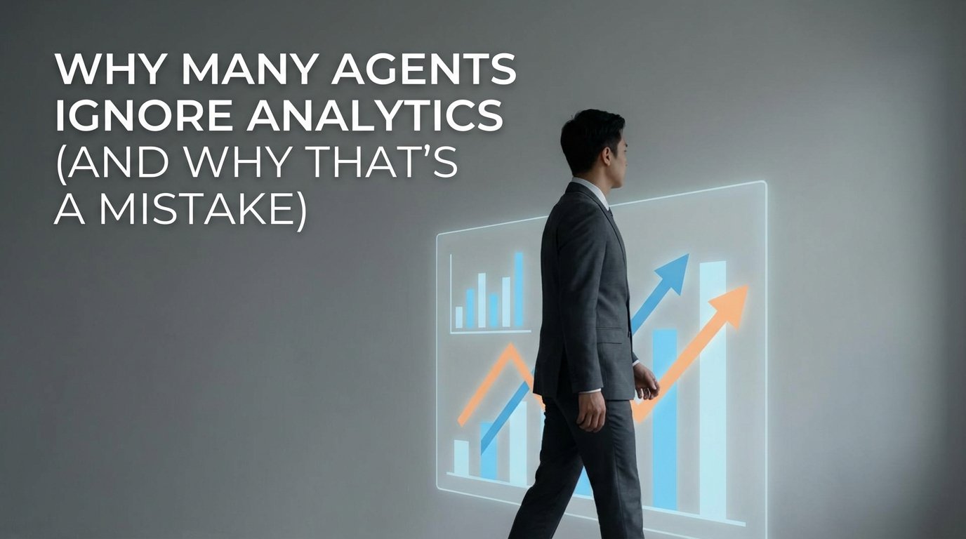 Why Many Agents Ignore Analytics (and Why That’s a Mistake)