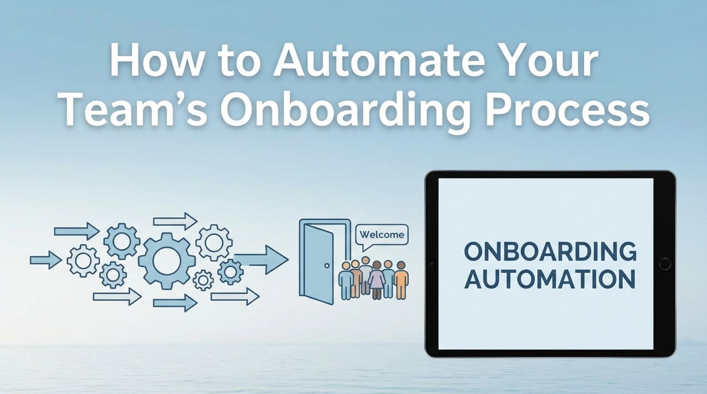 How to Automate Your Team’s Onboarding Process
