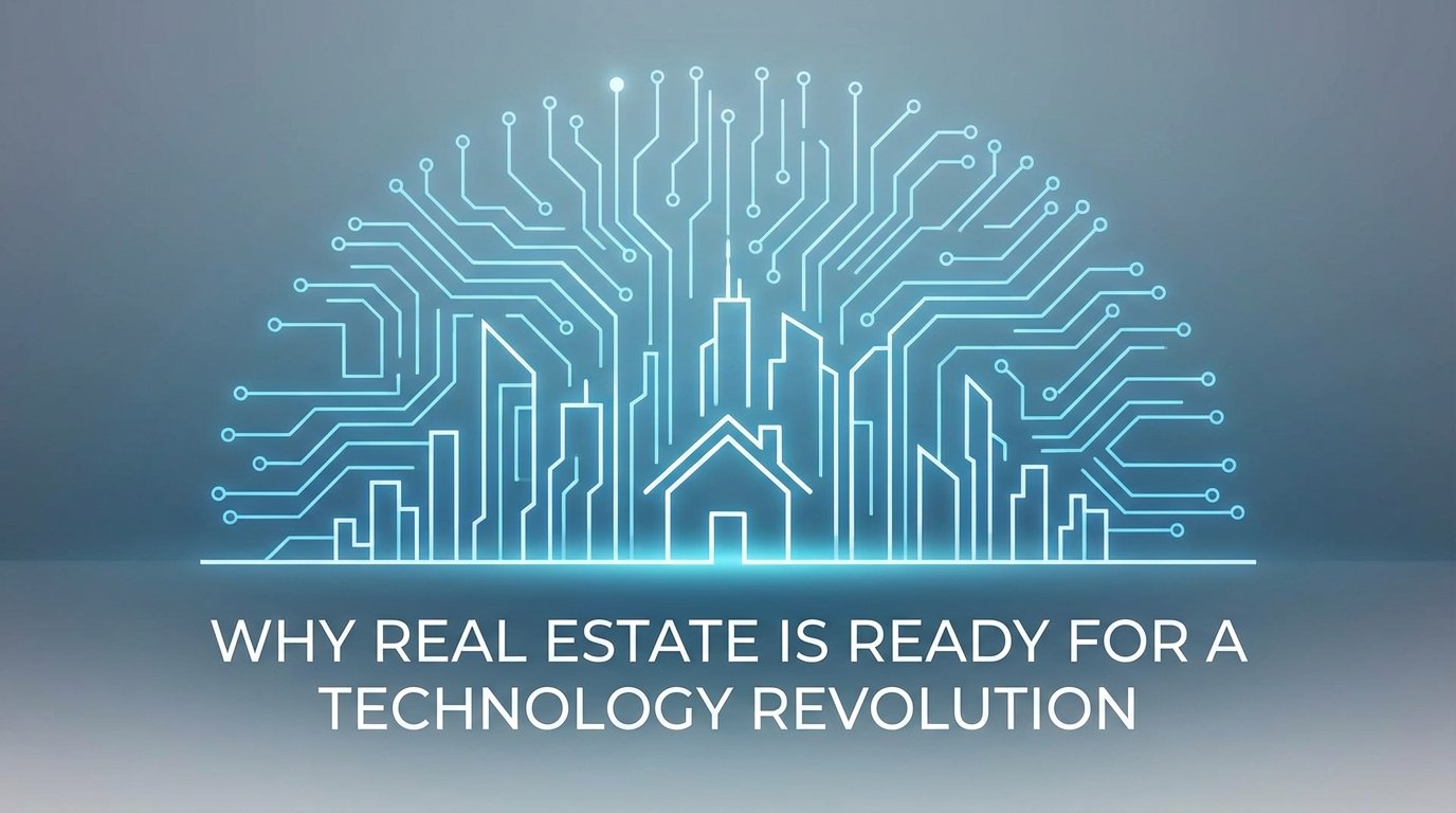 Why Real Estate is Ready for a Technology Revolution