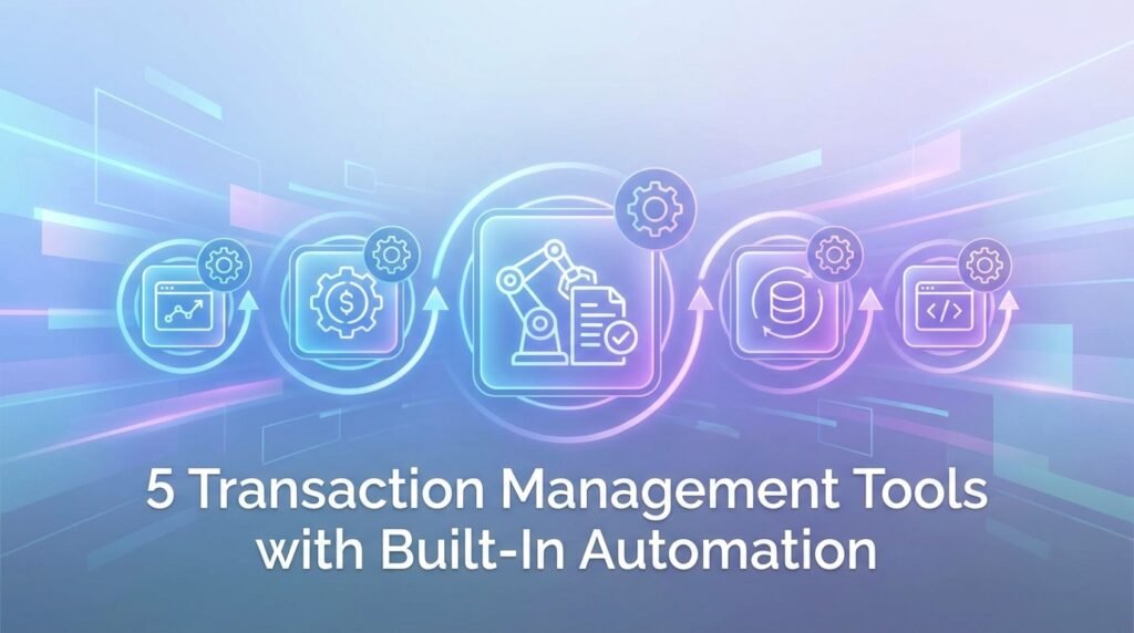5 Transaction Management Tools with Built-In Automation