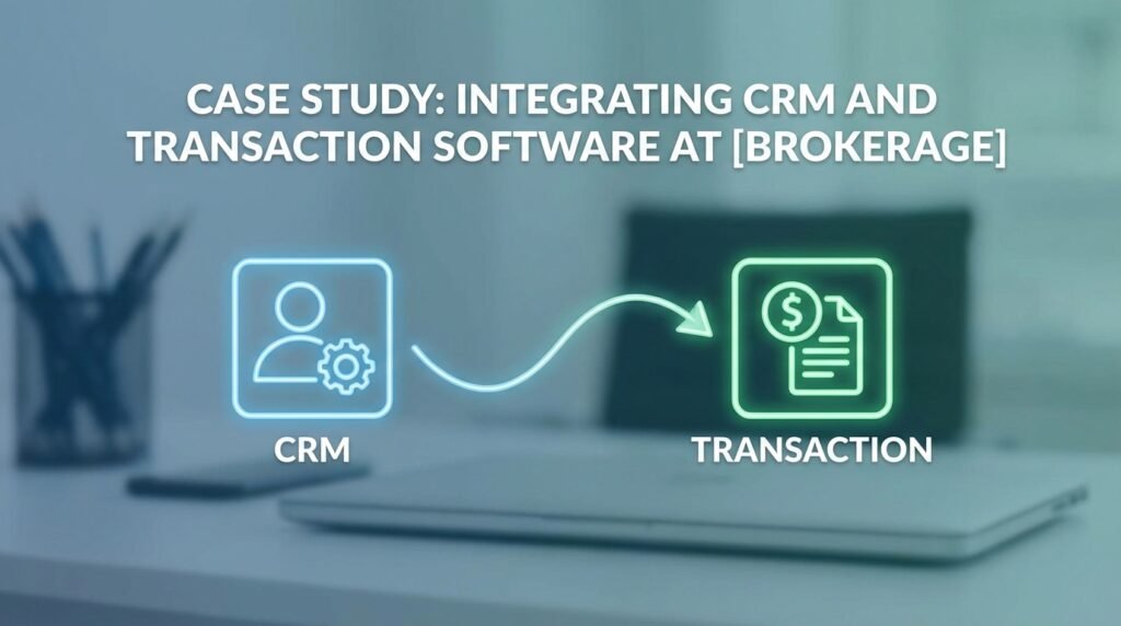 Case Study: Integrating CRM and Transaction Software at [Brokerage]